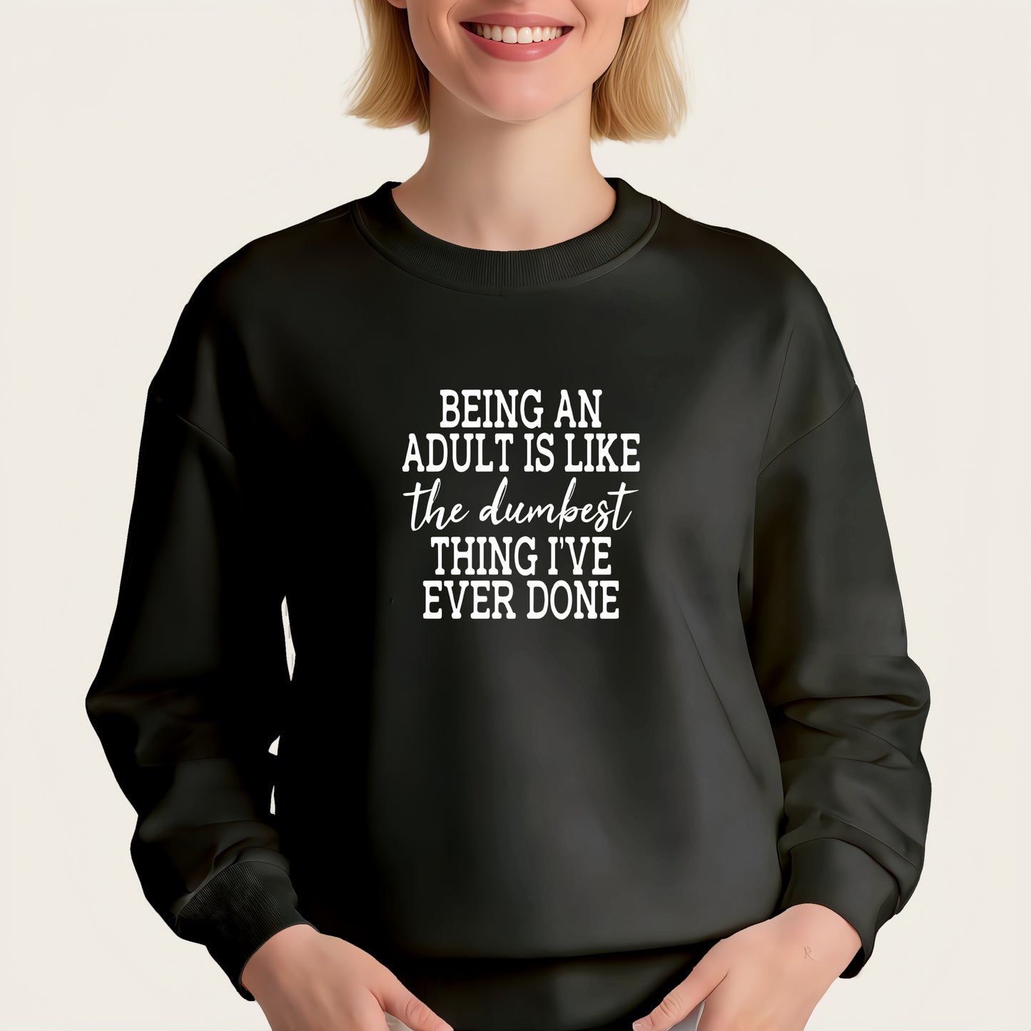 "BEING AN ADULT IS LIKE THE DUMBEST THING I'VE EVER DONE" iron-on transfer