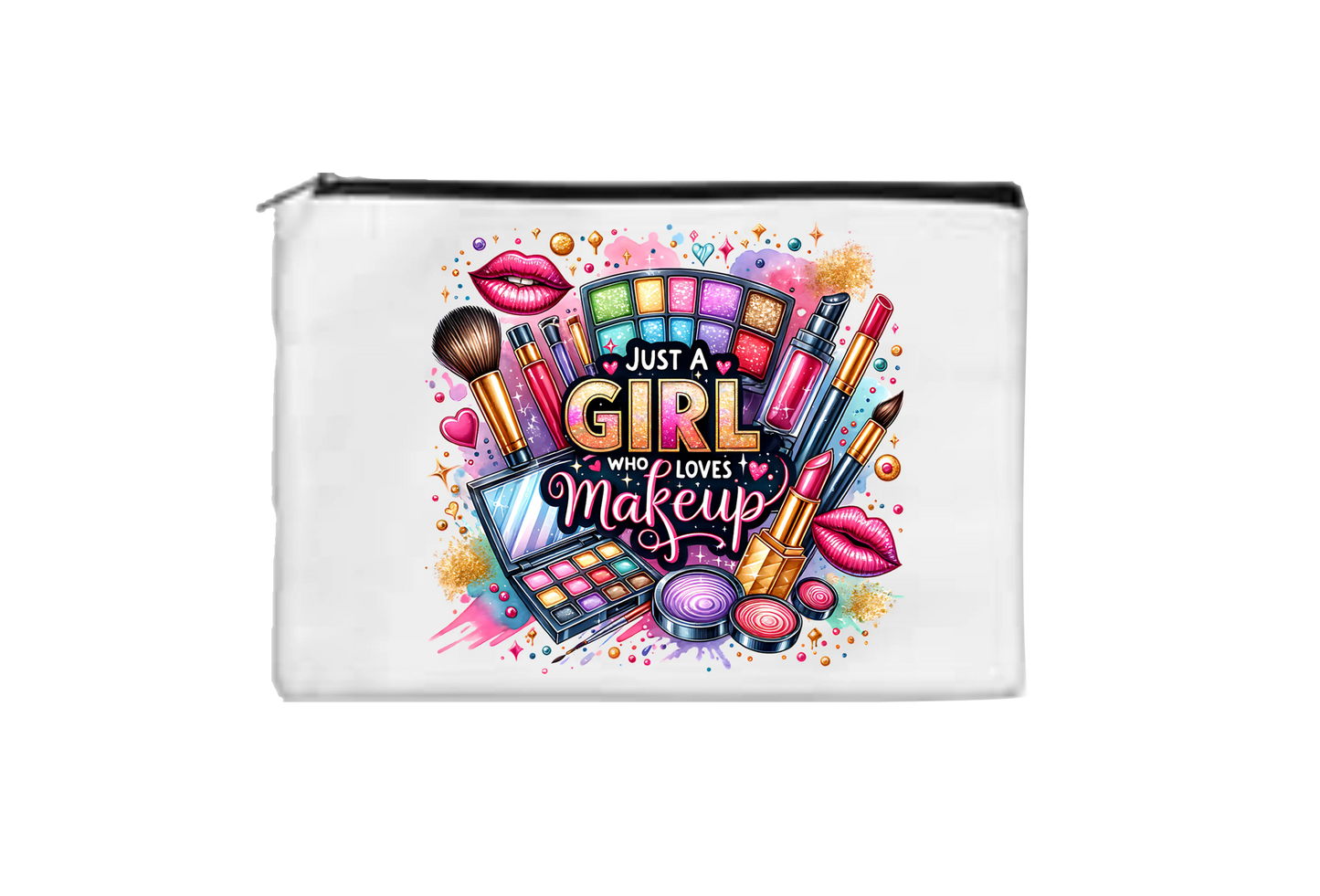 Just A Girl Who Loves Makeup - Toiletry/Makeup Bag - Sublimation Transfer