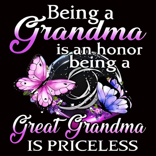“Being a Grandma is an honor Being a Great Grandma is priceless” Ironing transfer