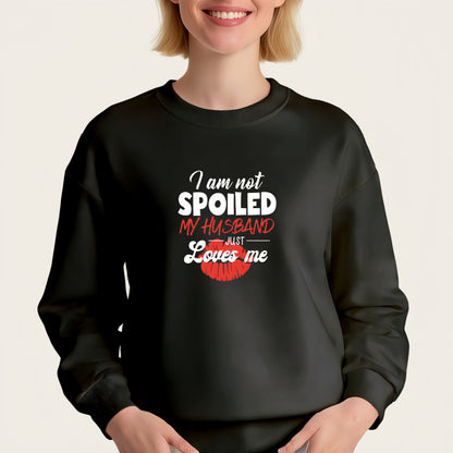 "I'm not spoiled, my husband loves me" - Hot-stamped transfer sticker