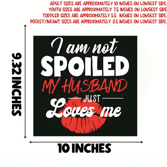 "I'm not spoiled, my husband loves me" - Hot-stamped transfer sticker