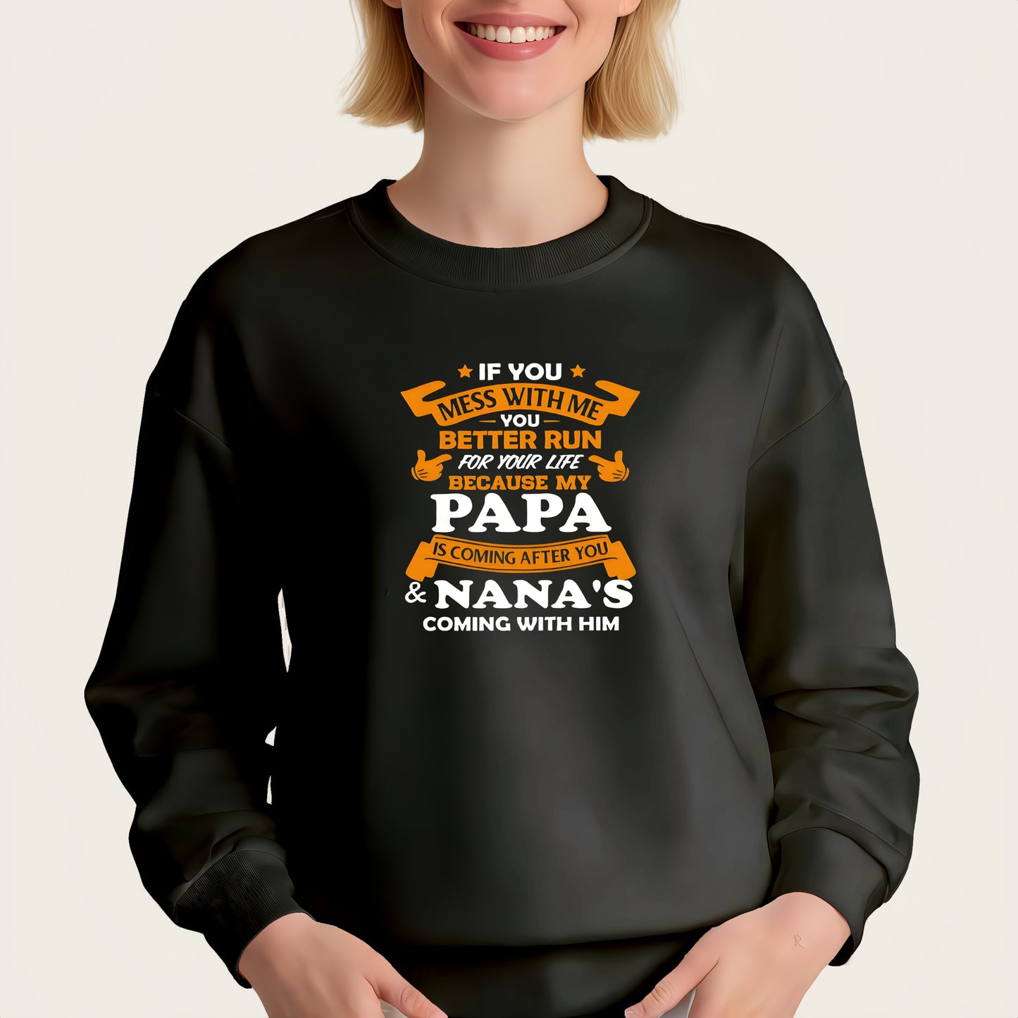 "If You Mess With Me Better Run For Your Life Because My Papa Is Coming After You & Nana's Coming With Him" lettering iron-on transfer