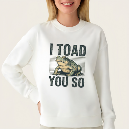 I Toad You So Funny Frog DTF Heat Transfer